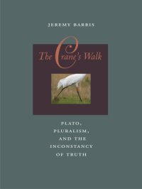 cover of the book The crane's walk: Plato, pluralism, and the inconstancy of truth