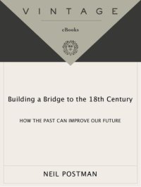 cover of the book Building a Bridge to the 18th Century: How the Past Can Improve Our Future