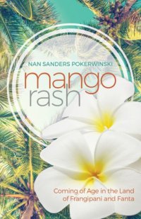 cover of the book Mango rash: coming of age in the land of frangipani and Fanta