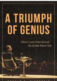 cover of the book A triumph of genius: Edwin Land, Polaroid, and the Kodak patent war