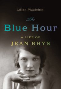 cover of the book The blue hour: a life of Jean Rhys