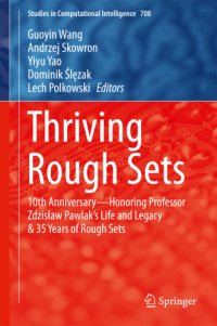 cover of the book Thriving Rough Sets: 10th Anniversary - Honoring Professor Zdzisław Pawlak's Life and Legacy & 35 Years of Rough Sets