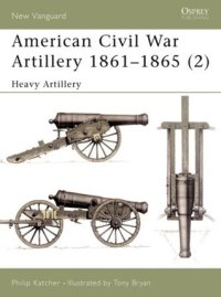 cover of the book American Civil War Artillery 1861–65 (2): Heavy Artillery