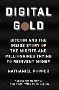 cover of the book Digital gold Bitcoin and the inside story of the misfits and millionaires trying to reinvent money