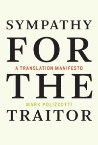 cover of the book Sympathy for the traitor: a translation manifesto