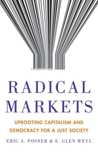 cover of the book RADICAL MARKETS: why we should upend property and democracy for the sake of the future