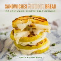 cover of the book Sandwiches without bread: 100 low-carb, gluten-free options!