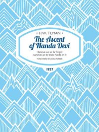 cover of the book The Ascent of Nanda Devi: I believe we so far forgot ourselves as to shake hands on it