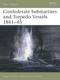 cover of the book Confederate Submarines and Torpedo Vessels 1861–65