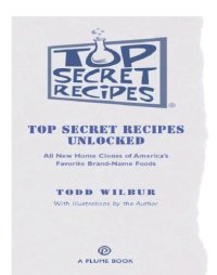 cover of the book Top secret recipes unlocked: all new home clones of america's favorite brand-name foods