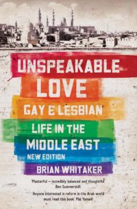 cover of the book Unspeakable love: gay and lesbian life in the Middle East