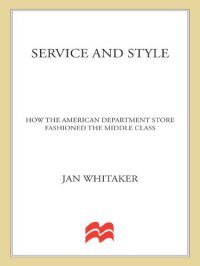 cover of the book Service and style: how the American department store fashioned the middle class