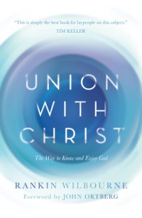 cover of the book Union with Christ: the way to know and enjoy God