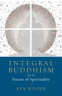 cover of the book Integral Buddhism: and the future of spirituality