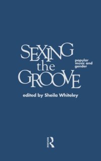 cover of the book Sexing the Groove: Popular Music and Gender