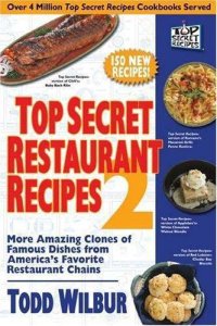 cover of the book Top secret restaurant recipes 2: more amazing clones of famous dishes from America's favorite restaurant chains