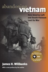 cover of the book Abandoning Vietnam: how America left and South Vietnam lost its war