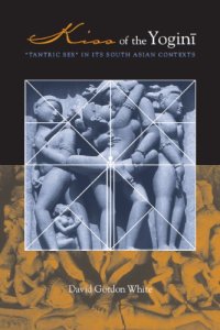 cover of the book Kiss of the yoginī: ''Tantric sex'' in its South Asian contexts