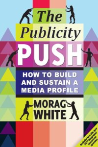 cover of the book Image management: the publicity push: how to build and maintain a media profile