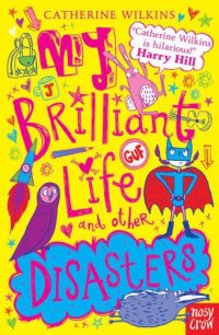 cover of the book My Brilliant Life and Other Disasters