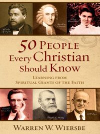 cover of the book 50 People Every Christian Should Know: Learning from Spiritual Giants of the Faith