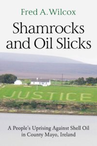 cover of the book Shamrocks and oil slicks: a people's uprising against Shell oil in County Mayo, Ireland