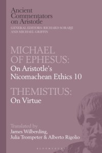 cover of the book Michael of Ephesus: On Aristotle's Nicomachean Ethics 10 with Themistius: On Virtue