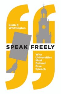 cover of the book Speak freely: why universities must defend free speech