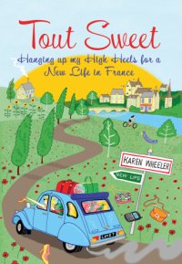 cover of the book Tout sweet: hanging up my heels for a new life in France