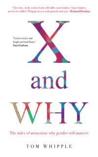 cover of the book X and why: the rules of attraction: why gender still matters