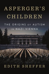 cover of the book Asperger's children: the origins of autism in Nazi Vienna