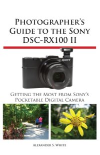 cover of the book Photographer's Guide to the Sony DSC-RX100 II: Getting the Most from Sony's Pocketable Digital Camera