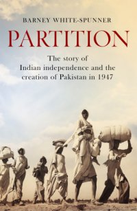 cover of the book Partition: the story of Indian independence and the creation of Pakistan in 1947