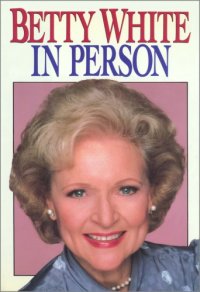 cover of the book Betty White in Person