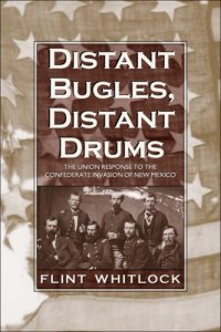 cover of the book Distant bugles, distant drums: the Union response to the Confederate invasion of New Mexico