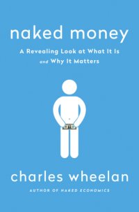 cover of the book Naked money: a revealing look at what it is and why it matters