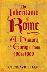 cover of the book The inheritance of Rome: a history of Europe from 400 to 1000