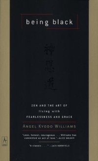 cover of the book Being black: Zen and the art of living with fearlessness and grace