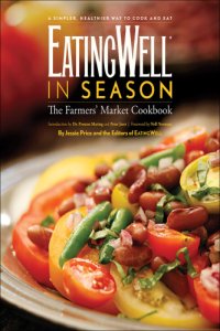 cover of the book EatingWell in season: the farmers' market cookbook