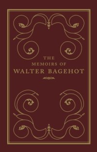 cover of the book The memoirs of Walter Bagehot