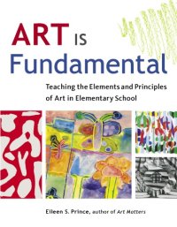 cover of the book Art is fundamental: teaching the principles of art in elementary school