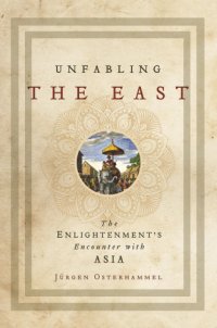 cover of the book Unfabling the East The Enlightenment's Encounter with Asia