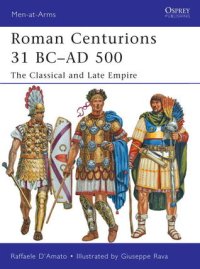 cover of the book Roman Centurions 31 BC–AD 500: The Classical and Late Empire