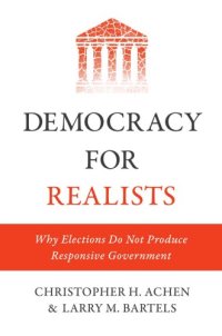 cover of the book Democracy for Realists: Why Elections Do Not Produce Responsive Government