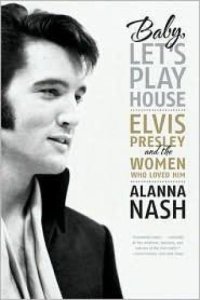 cover of the book Baby, Let's Play House: Elvis Presley and the Women Who Loved Him