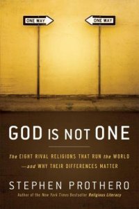 cover of the book God Is Not One: The Eight Rival Religions That Run the World--and Why Their Differences Matter