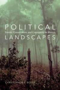 cover of the book Political Landscapes Forests, Conservation, and Community in Mexico