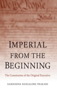 cover of the book Imperial from the beginning: the constitution of the original executive