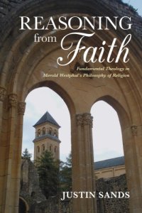 cover of the book Reasoning from Faith Fundamental Theology in Merold Westphalâ#x80;#x99;s Philosophy of Religion