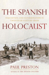 cover of the book The Spanish holocaust: inquisition and extermination in twentieth-century Spain